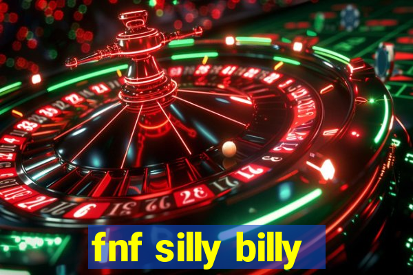 fnf silly billy